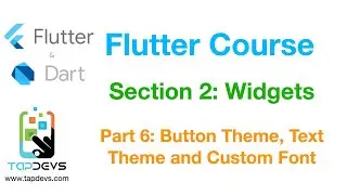 Flutter Course - Section 2: Widgets - Part  6: Button Theme, Text Theme and Custom Font