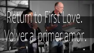 Return to First Love / Volver al primer amor.