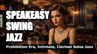 Speakeasy Swing Jazz | Prohibition Era, Intimate, Clarinet Solos Jazz