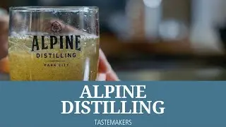 Alpine Distilling: Tastemakers of Park City, Utah