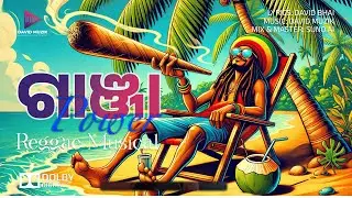 ଗାଞ୍ଜା ପାୱାର 🌿 Odia Reggae Revolution | David Bhai Rasta Vibe