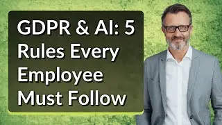GDPR & AI: 5 Rules Every Employee Must Follow