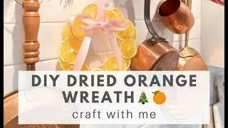 Craft with Me: DIY DRIED ORANGE WREATH for Christmas 🍊🎄 | EASY Natural Holiday Decor!