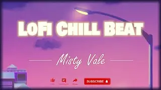 LoFi Beat - Misty Vale - Work, Study & Chill