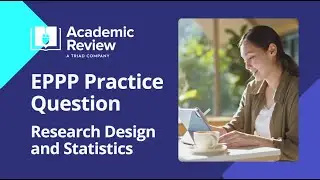 EPPP Study Materials: Challenge Yourself With This Research and Stats Psychology Practice Question