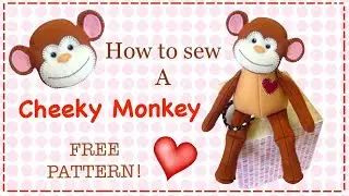 Make a monkey in Fabric or felt - full tutorial | FREE PATTERN
