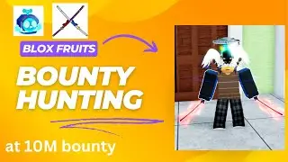 BOUNTY HUNTING AT 10M BOUNTY!