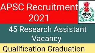 APSC Recruitment 2021 ll 45 Research Assistant Vacancy Online apply ll #Assam Govt Job ll govt apsc