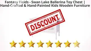 Fantasy Fields - Swan Lake Ballerina Toy Chest | Hand-Crafted &  | Review and Discount