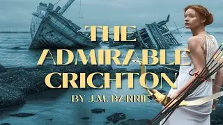 The Admirable Crichton: A Comedy