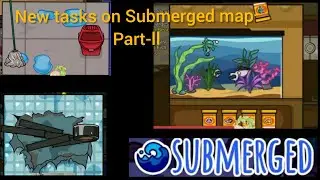NEW TASKS IN SUBMERGED MAP #2 | AMONG US | 5UP | GREATGAMES.