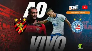 SPORT X BAHIA AO VIVO | CAMPEONATO BRASILEIRO SÉRIE A 2025 | NARRAÇÃO | CAST FC