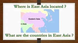 East Asia | Series on World Map | World Geography | Master Learning IAS