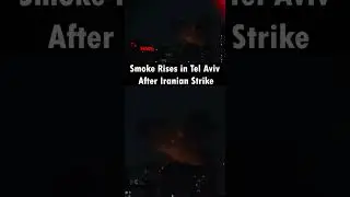 Tel Aviv Under Attack: Smoke Rises After Iranian Missile Strike | GlobalNews24/7