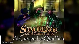 Al Cuerpo lo que Pida   - @Sonore&ntilde;osdelcompatico   // 2018-2019