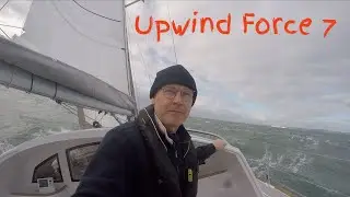 Upwind in Force 7 | Ep 8