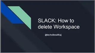 SLACK  How to delete Workspace