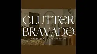 Clutter Bravado Ep 59: Welcome Back! 2026 Catch Up with Elyse and Laurent
