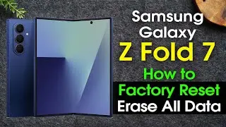 Samsung Galaxy Z Fold 7 How to Reset Back to Factory Settings
