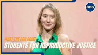 What The Dog Doin'? Join Students for Reproductive Justice