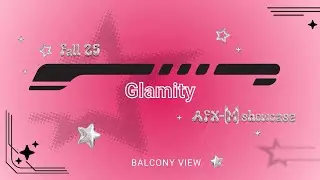 Glamity - Balcony View | AFX Fall 2025 Showcase