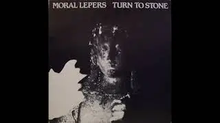 Moral Lepers - Turn To Stone (1982) Post Punk, Art Punk - Canada
