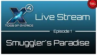 🚀 X4: TIDES OF AVARICE (DLC) - Smuggler's Paradise - Live Stream [1] 🚀