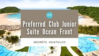 Secrets Huatulco Preferred Club Junior Suite Ocean Front