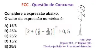 FCC (2024) | MATEMÁTICA BÁSICA | QUESTÃO DE CONCURSO | Considere a expressão abaixo. O valor da...
