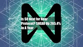Is $8 Next for Near Protocol? $NEAR Up 265.4% In A Year