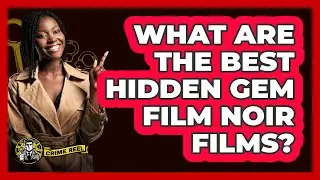 What Are The Best Hidden Gem Film Noir Films? - The Crime Reel