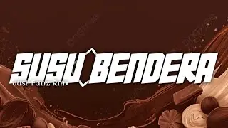 SUSU BENDERA V2 💥 ( JUST FANZ RMX ) 2025