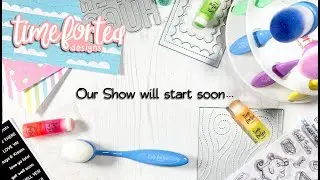 Crafting Live with Time For Tea Designs