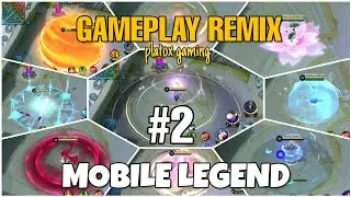 GAMEPLAY REMIX #2 || PLATOX GAMING || MOBILE LEGEND MONTAGE
