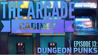 The Arcade Cabinet Episode 13: Dungeon Punks l PS4 - A DemiGod Review