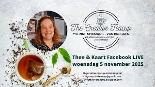 Yvonne Spikmans - The Creative Teacup: Facebook LIVE Thee & Kaart (Stampin´ Up! ) 5 november 2025