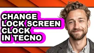How to Change Lock Screen Clock in Tecno - Step by Step