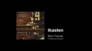 Berri Txarrak - Ikasten