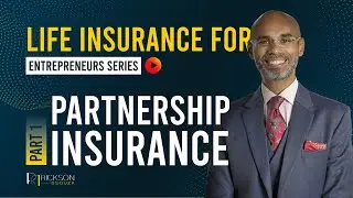 Life Insurance for Entrepreneurs Series: Partnership Insurance