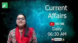 Daily Current Affairs Class सुबह 6:30 AM पर  By Dr. Neelam Sharma Ma'am