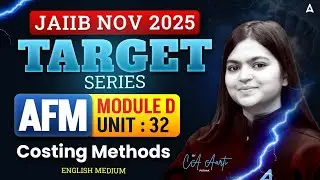 JAIIB НОЯБРЬ 2025 | JAIIB AFM Модуль D | РАЗДЕЛ 32 | Методы калькуляции затрат | Автор: CA Aarti ...