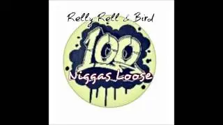 Relly Rell & Bird- 100 Niggas Loose