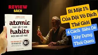 Review S&aacute;ch Atomic Habits - Thay Đổi T&iacute; Hon Hiệu Quả Bất Ngờ - James Clear - 1% Mỗi Ng&agrave;y Đổi Đời