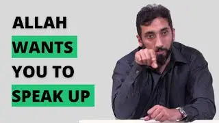 Have Courage To Speak The Truth! | - Nouman Ali Khan