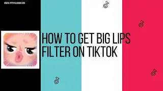 How to get big lips filter on tiktok