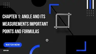 Chapter 1: Angle and its Measurements Important points And Formulas