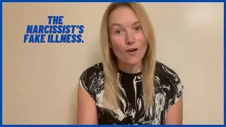 The Narcissist&rsquo;s Fake Illness (Understanding Narcissism.) #narcissistic