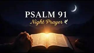 Don&rsquo;t End Your Night Without This Psalm 91 Prayer