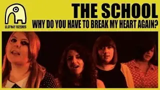 THE SCHOOL - Why Do You Have To Break My Heart Again? [Official]