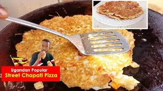 I Found Uganda's Street Chapati Pizza | Making Chapati Pizza Ugandan Way - Taste Of Uganda